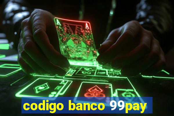 codigo banco 99pay